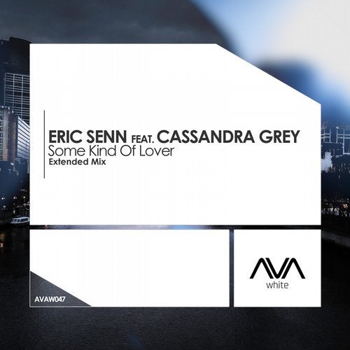 Cassandra Grey, Eric Senn - Some Kind of Lover feat. Cassandra Grey (Extended Mix) [AVA White]