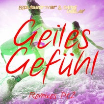 Pulsedriver & Chris Deelay - Geiles Gefühl (Remixes Pt. 2) Pulsedriver & Chris Deelay - Geiles Gefühl (Remixes Pt. 2)