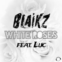 Blaikz feat. Luc - White Roses Blaikz feat. Luc - White Roses