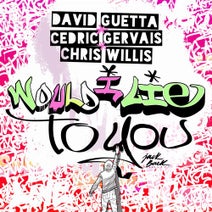 David Guetta, Cedric Gervais & Chris Willis - Would I Lie To You David Guetta, Cedric Gervais & Chris Willis - Would I Lie To You