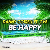 Danny Cotrell ft. CvB - Be Happy Danny Cotrell ft. CvB - Be Happy