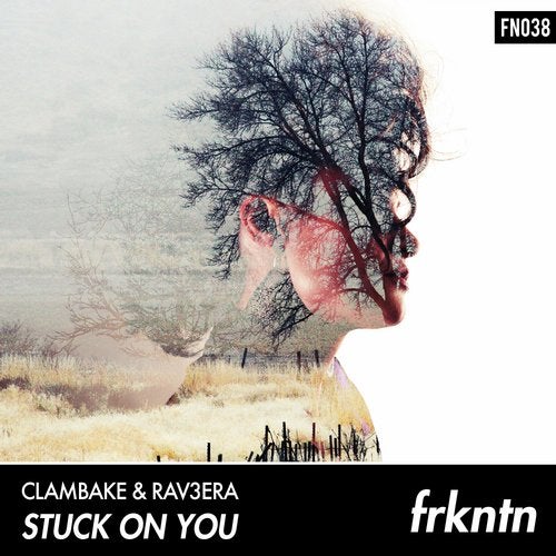 Clambake & Rav3era - Stuck On You (Extended Mix) [FRKNTN].mp3