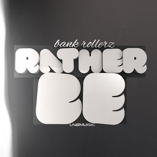 Bank Rollerz - Rather Be