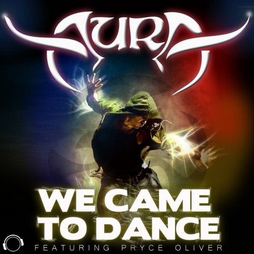 Aura feat. Pryce Oliver - We Came To Dance