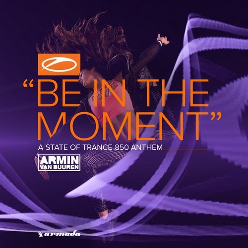 Armin van Buuren - Be In The Moment (ASOT 850 Anthem) (Extended Mix) [A State Of Trance]