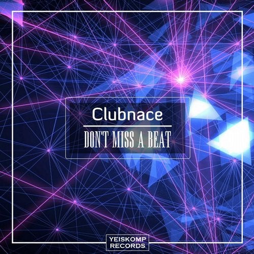 Clubnace - Don't Miss A Beat (Original Mix).mp3