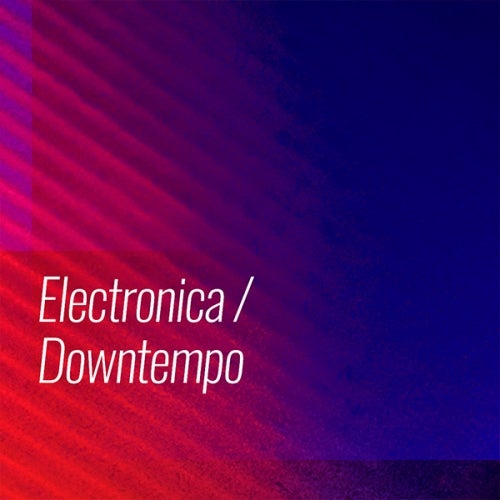 Beatport Peak Hour Tracks 2018 Electronica Downtempo