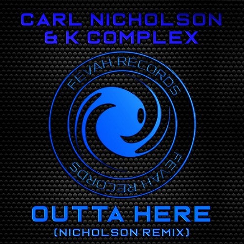Carl Nicholson & K Complex - Outta Here (Nicholson Remix).mp3