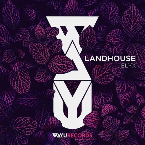Landhouse - Elyx [WAYU015]