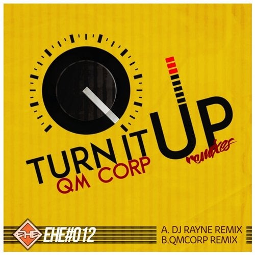 [EHE012] Qm Corp - Turn it up (Remixes) 2f42c2c1-82f5-4e1e-9bcb-b9fbd66c5666