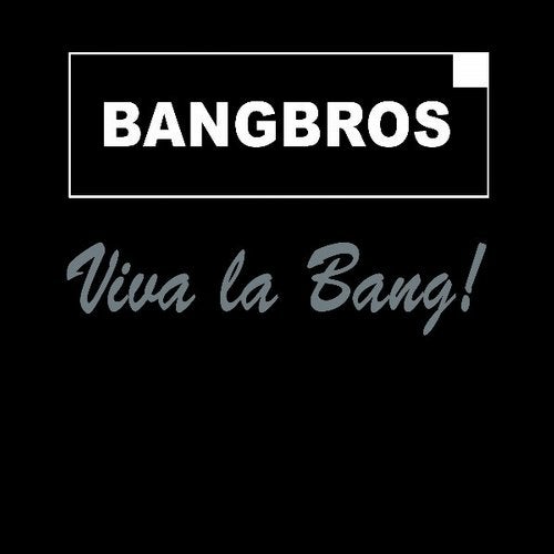 Bangbros - Viva La Bang!