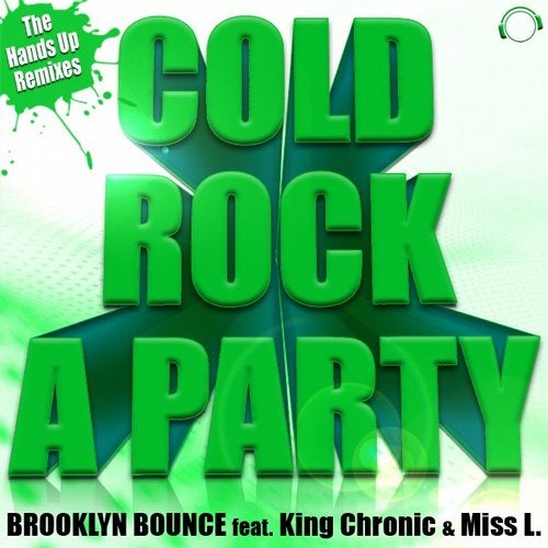 Brooklyn Bounce feat. King Chronic & Miss L. - Cold Rock A Party (The Hands Up Remixes)