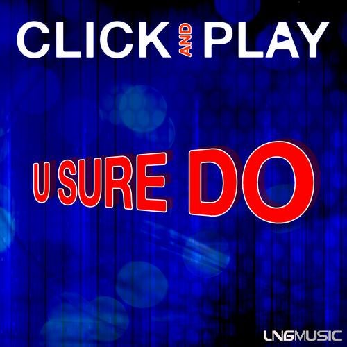 Click & Play - U Sure Do