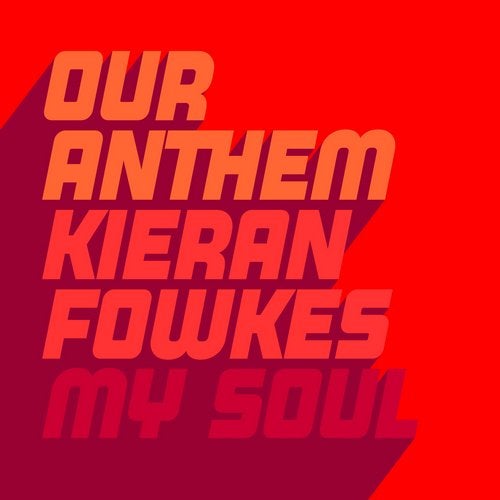 Our Anthem, Kieran Fowkes - My Soul (incl. Sam Dexter Remix) GU485 AIFF