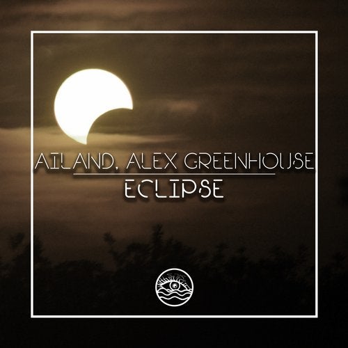 Ailand & Alex Greenhouse - Eclipse (Original Mix).mp3