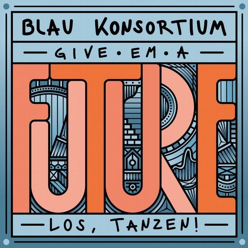 Kater Blau Konsortium pres. „Give ‚em a future
