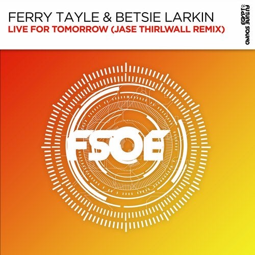 Ferry Tayle Feat. Betsie Larkin - Live For Tomorrow (Jase Thirlwall Extended Remix).mp3