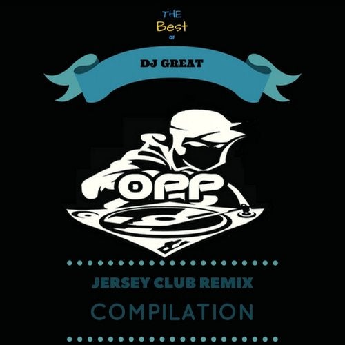 The Best Of Dj Great Jersey Club Remix Compilation From Housahaulic Records On Beatport