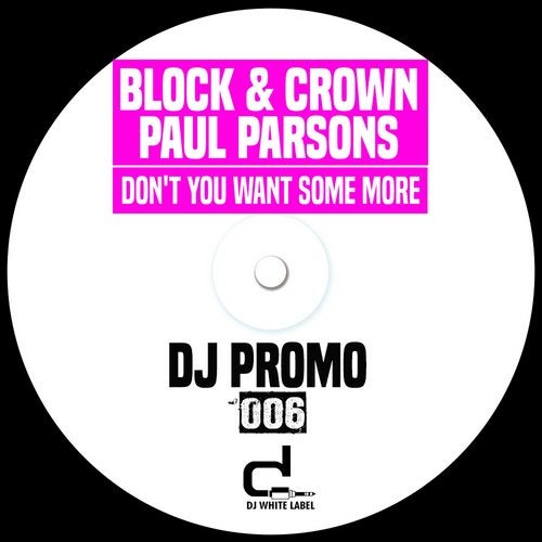 Block & Crown, Paul Parsons - Don't You Want Some More (Extended Mix).mp3