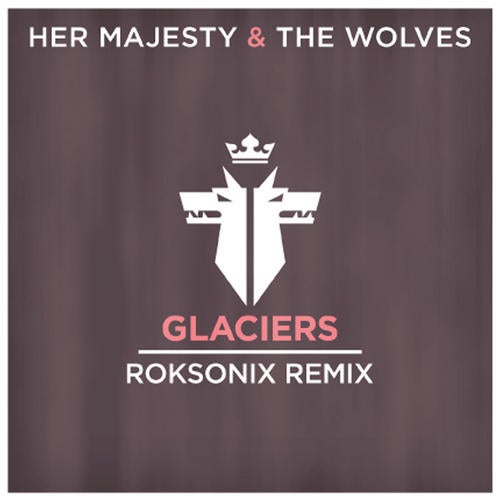 her majesty the wolves glaciers roksonix remix