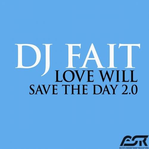 DJ Fait - Love Will Save The Day 2.0