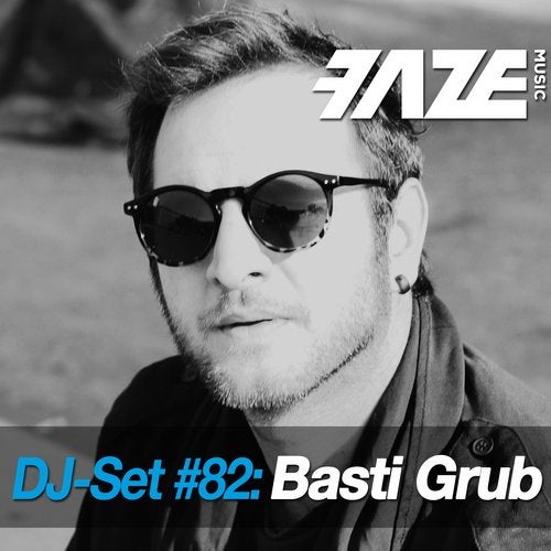 Faze DJ Set #82: Basti Grub