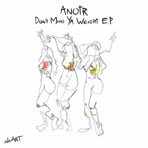 ANOTR - Don't Mind Ya Weight EP AIFF