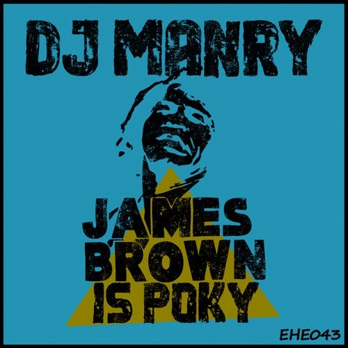 [EHE043] Dj Manry - James Brown is Poky 8de3cc97-7ab0-4c03-91fa-54e0674a17db