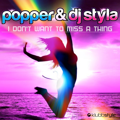Popper & DJ Styla - I Don't Want To Miss A Thing