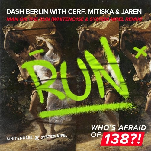 Dash Berlin with Cerf & Mitiska Feat. Jaren - Man On The Run (WHITENO1SE & System Nipel Extended Remix).mp3