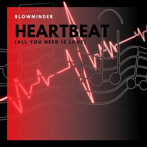 Blowminder - Heartbeat (All You Need Is Love)