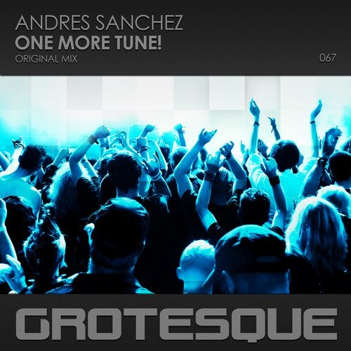 Andres Sanchez - One More Tune! (Original Mix) [Grotesque]