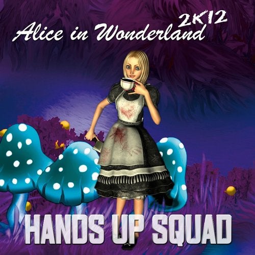 Hands Up Squad - Alice In Wonderland 2K12