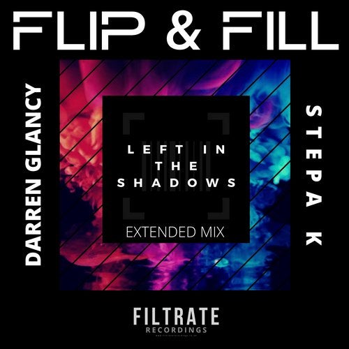 Flip & Fill & Darren Glancy & Stepa K - Left In The Shadows (Extended Mix)