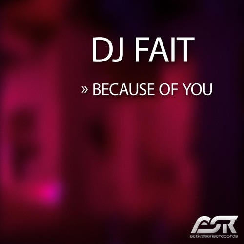 DJ Fait - Because Of You