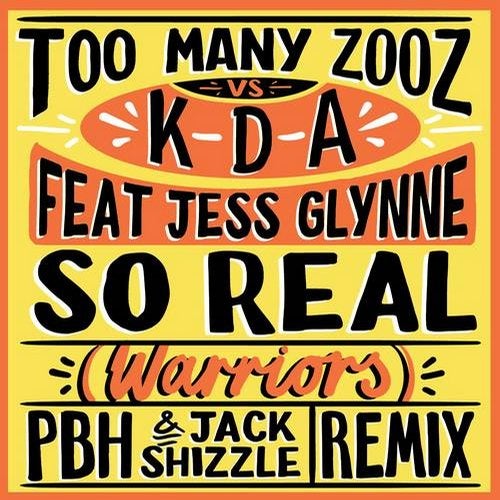 Too Many Zooz vs. Kda Ft. Jess Glynne - So Real (Warriors) (PBH & Jack Shizzle Extended Remix).mp3