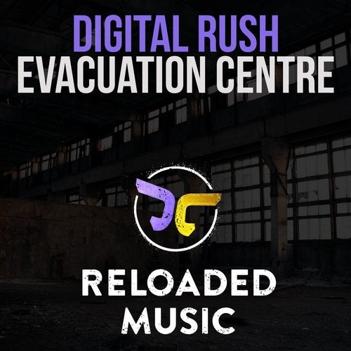 Digital Rush - Evacuation Centre (Original Mix) [Reloaded Music]