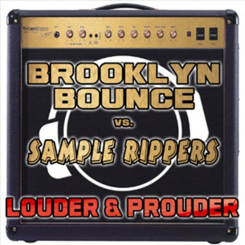 Brooklyn Bounce vs. Sample Rippers - Louder & Prouder
