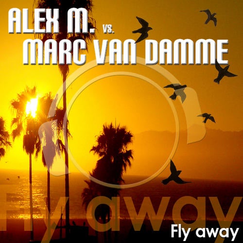 Alex M. vs. Marc van Damme - Fly Away