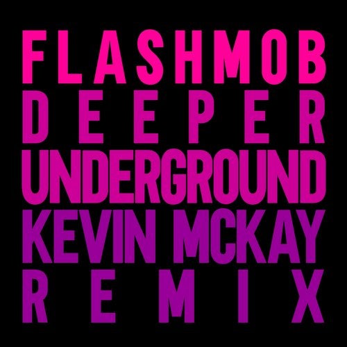 Flashmob - Deeper Underground (Kevin McKay Extended Remix) AIFF