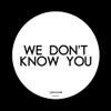 We Don't Know You (Silicone Soul Remix)