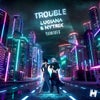 Trouble (Brohug Remix)