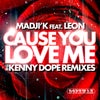 Cause You Love Me (K-Dope Dub)