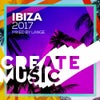 Create Music Ibiza 2017 (Continuous Mix)
