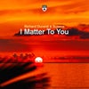 I Matter to You (Extended Mix)