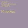 Jimpster Selected Remixes 2008-2017 Mixed By Jimpster (Continuous Mix)