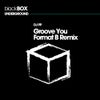 Groove You (Format B Remix)