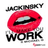 I'll Make You Work feat. Michael G. (Edson Pride Remix)