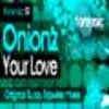 Your Love (Onionz Tuff Love Original Mix)