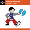 Drive Me Crazy (Smash 'n' Grab's EvapoRadio Mix)